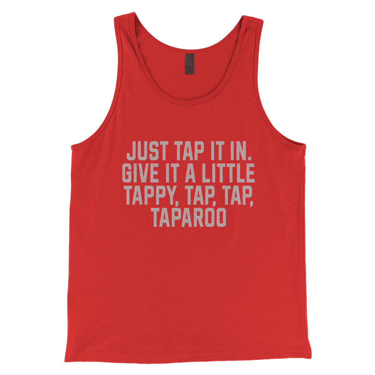 Just Tap it in Give it a Little Tappy Tap Tap Taparoo in Red Color