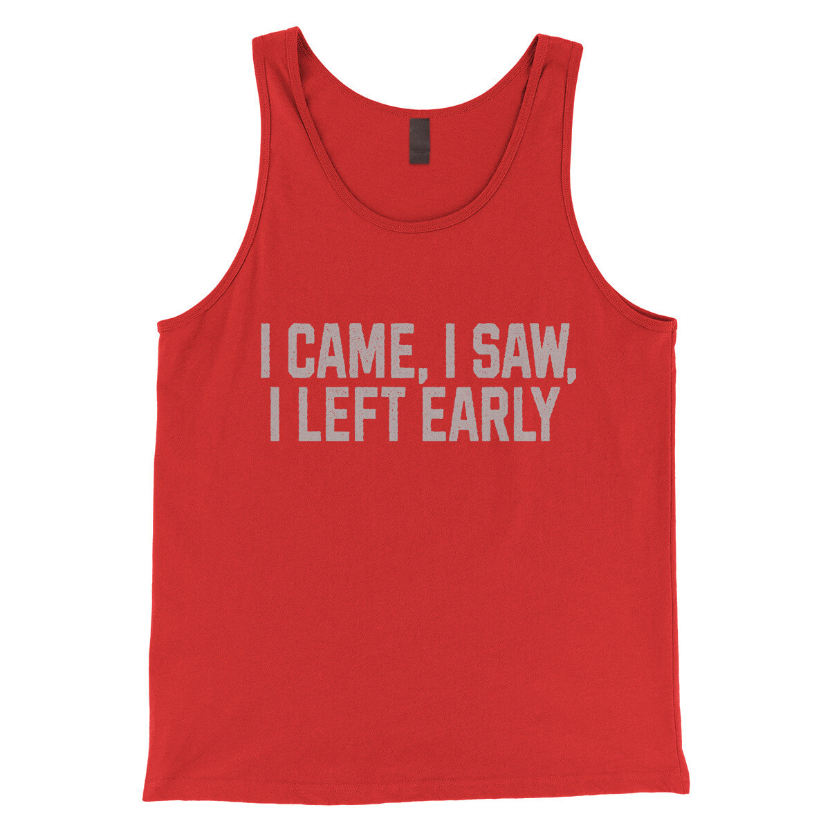 I Came I Saw I Left Early in Red Color