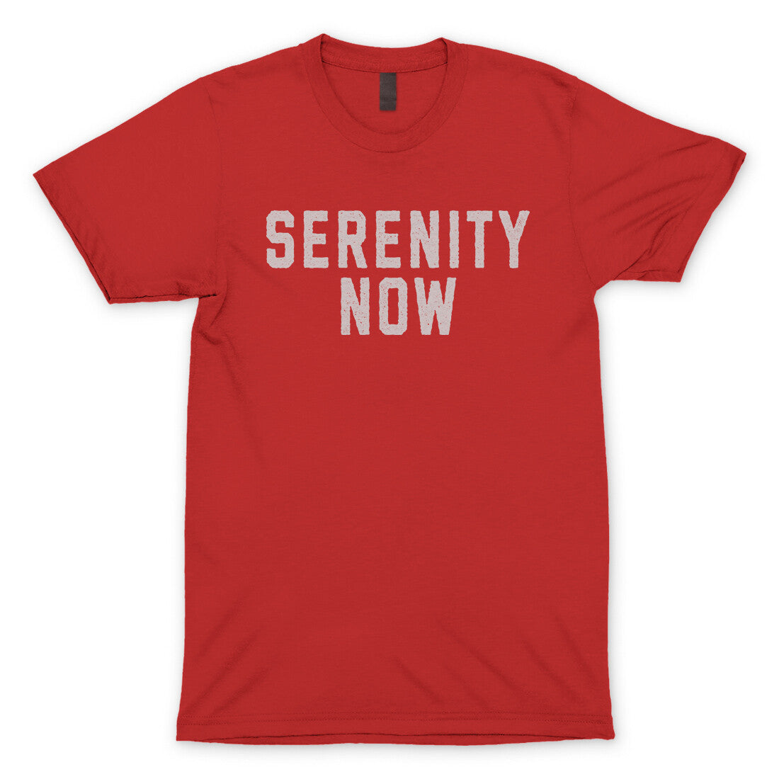 Serenity Now in Red Color