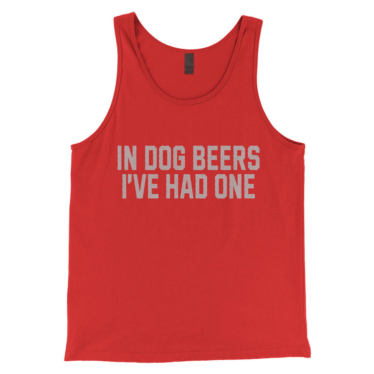 In Dog Beers I've Had One in Red Color