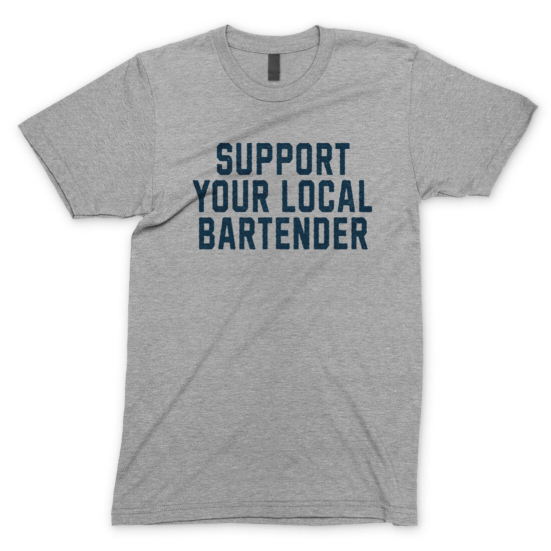 Support your Local Bartender in Sport Grey Color