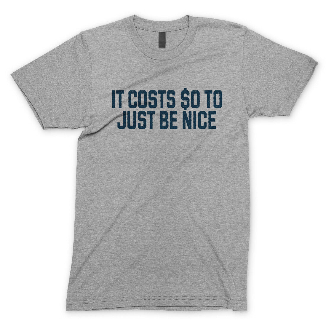 It Costs $0 to Just Be Nice in Sport Grey Color