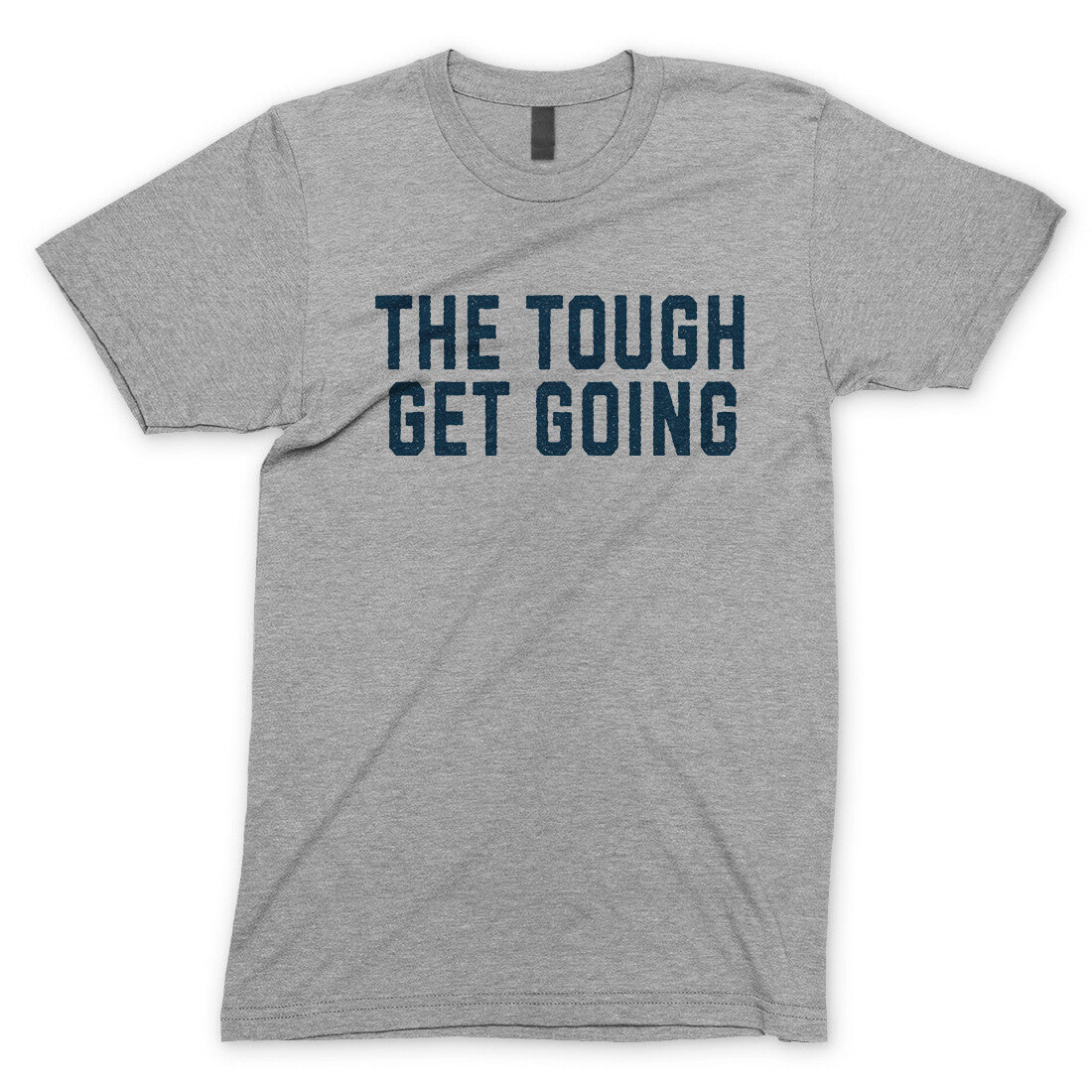 The Tough Get Going in Sport Grey Color