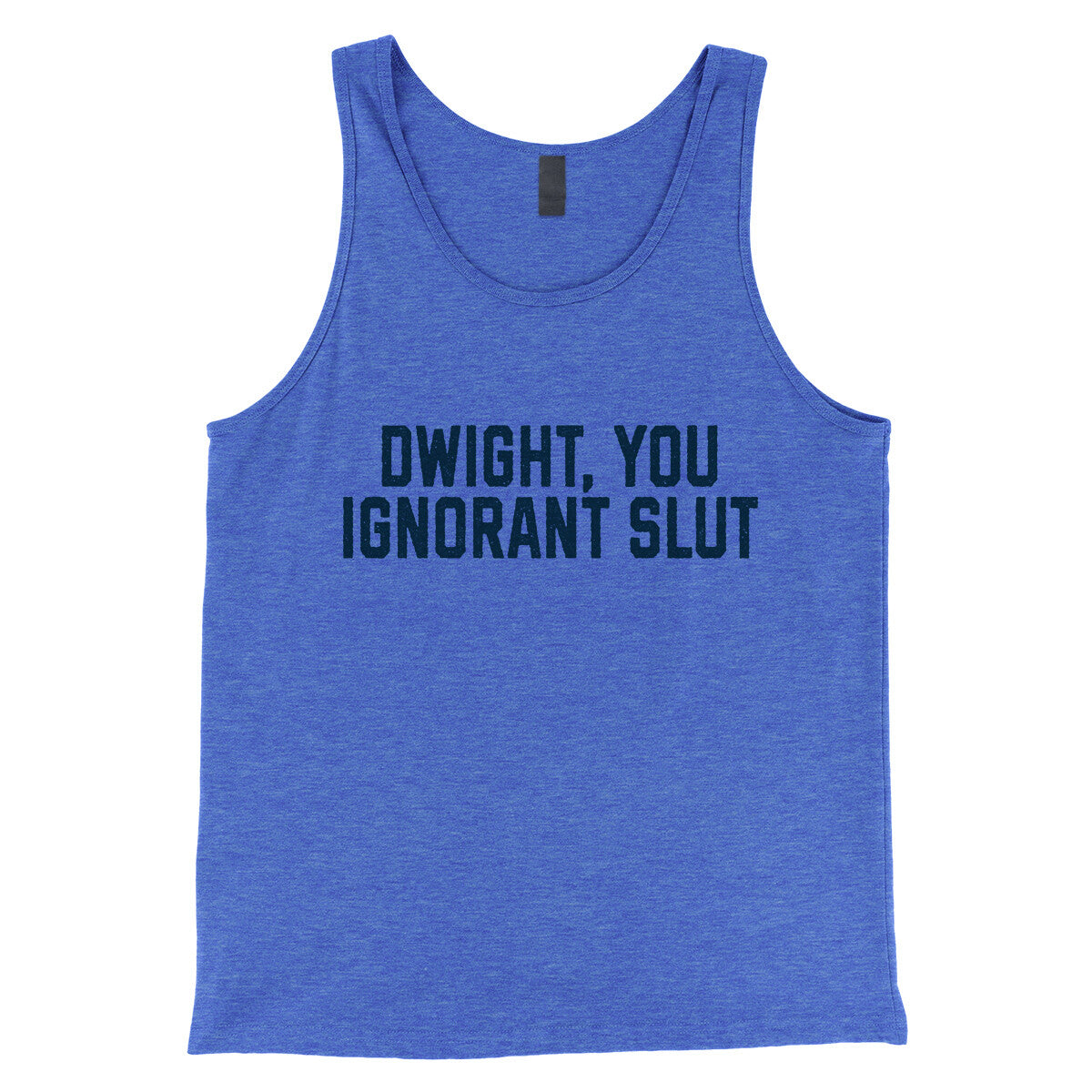 Dwight You Ignorant Slut in True Royal TriBlend Color