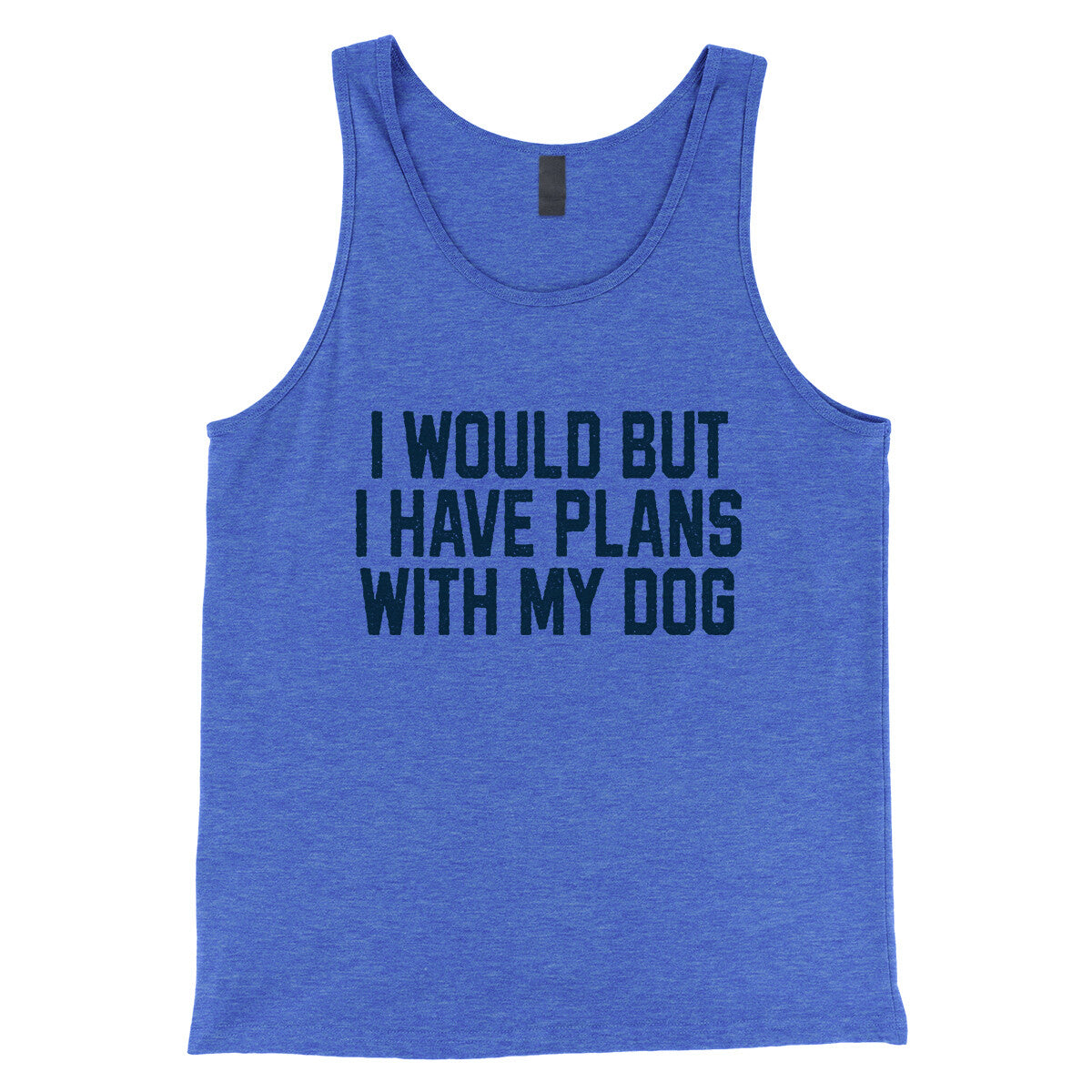 I Would but I Have Plans with My Dog in True Royal TriBlend Color