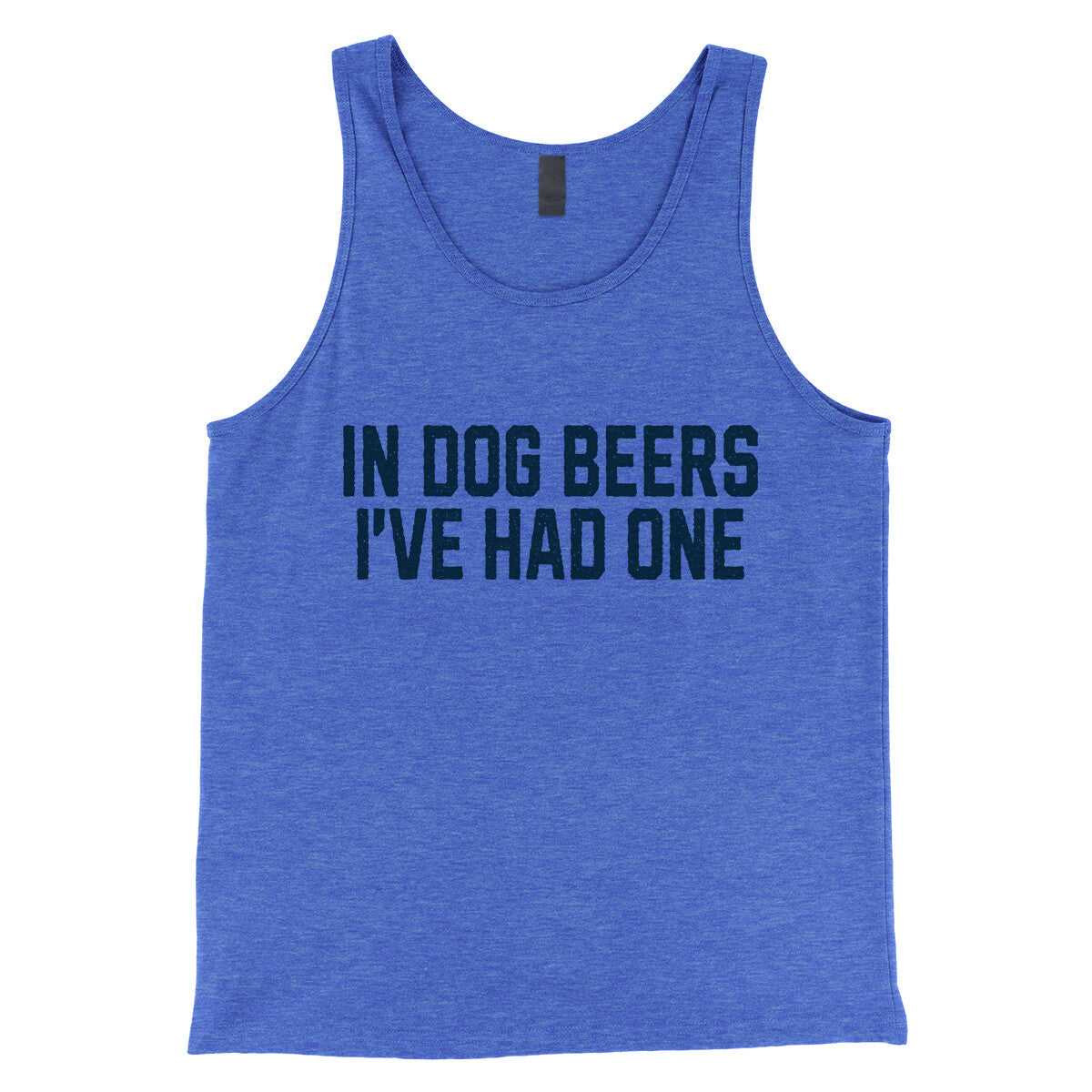 In Dog Beers I've Had One in True Royal TriBlend Color