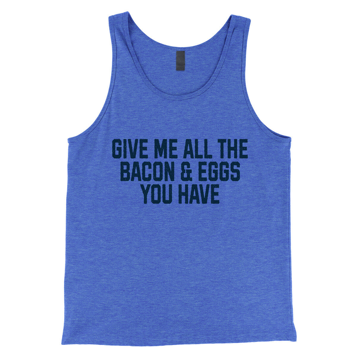 Give Me All the Bacon and Eggs you Have in True Royal TriBlend Color