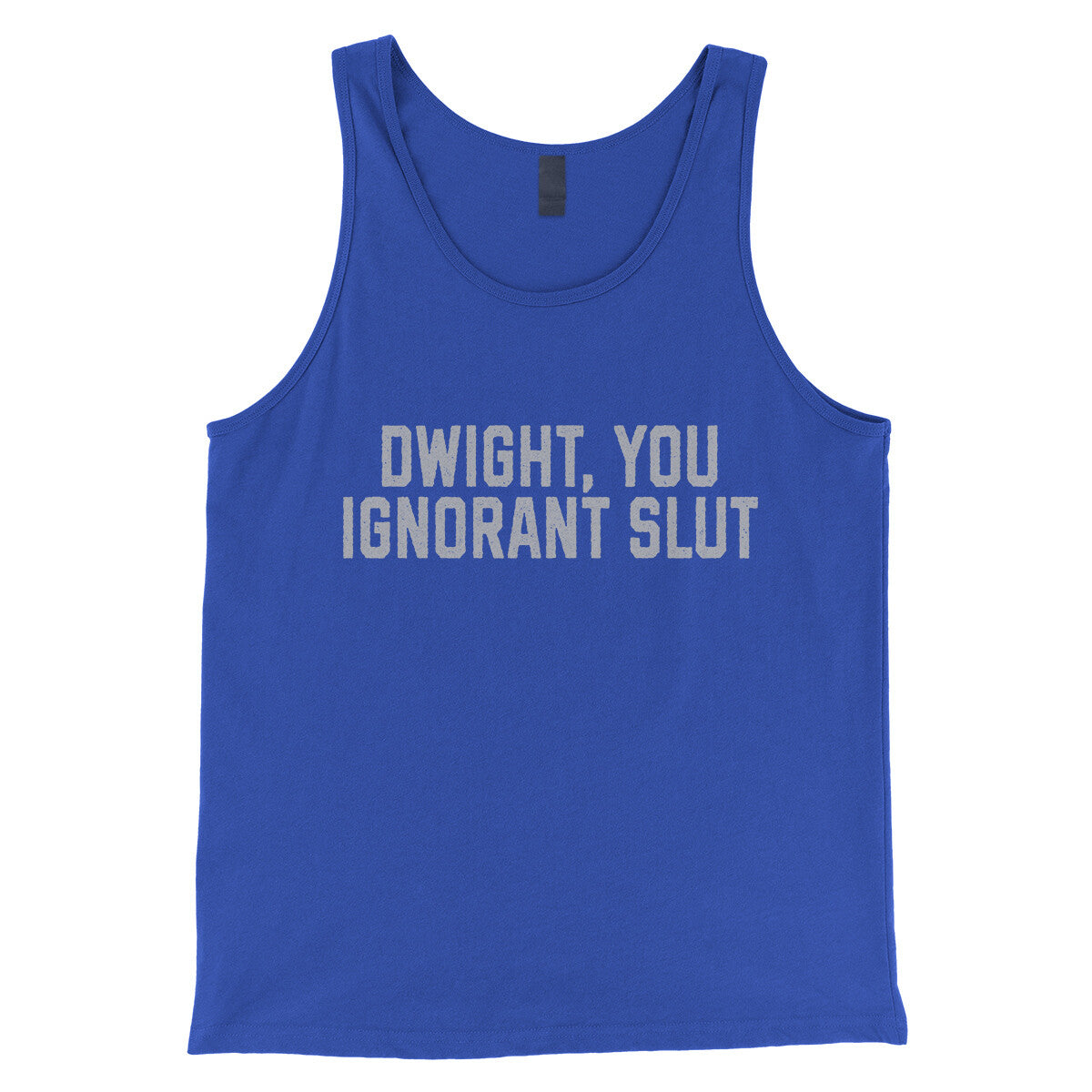 Dwight You Ignorant Slut in True Royal Color