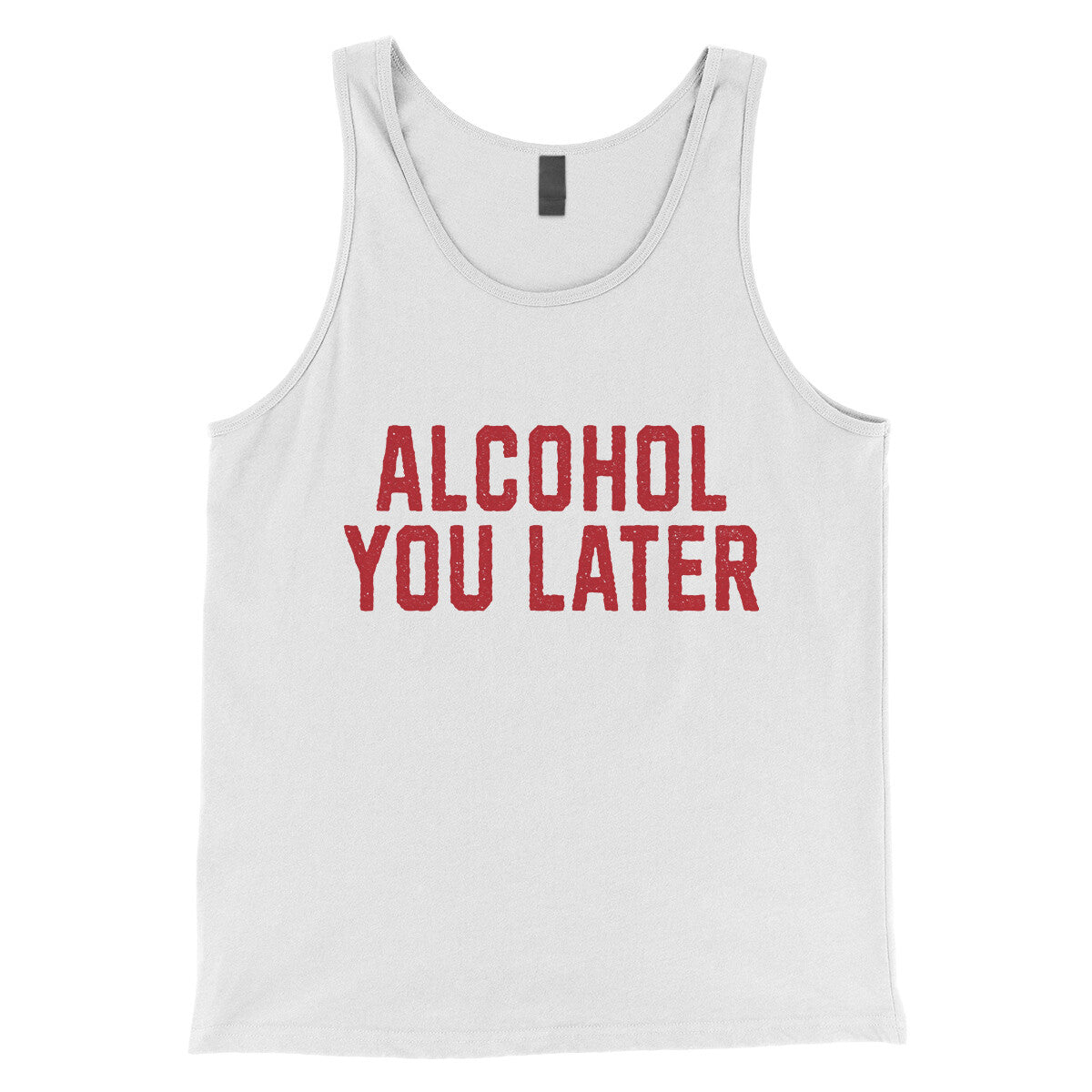 Alcohol You Later in White Color