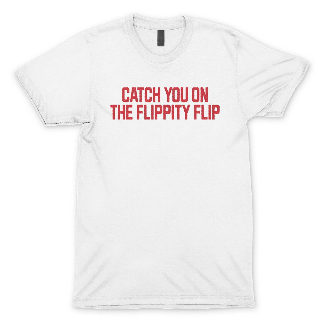 Catch you on the Flippity Flip in White Color