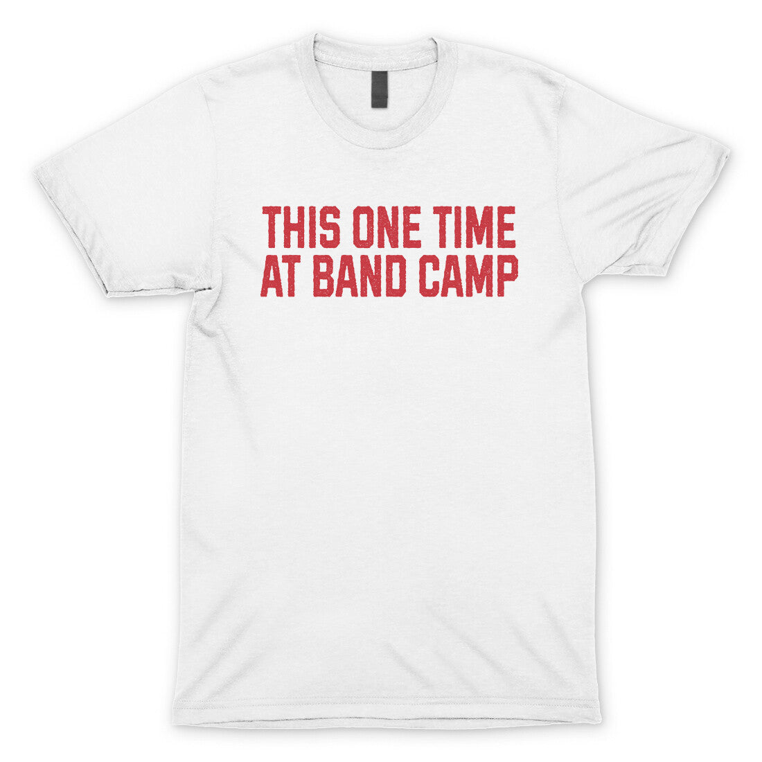 This One Time at Band Camp in White Color