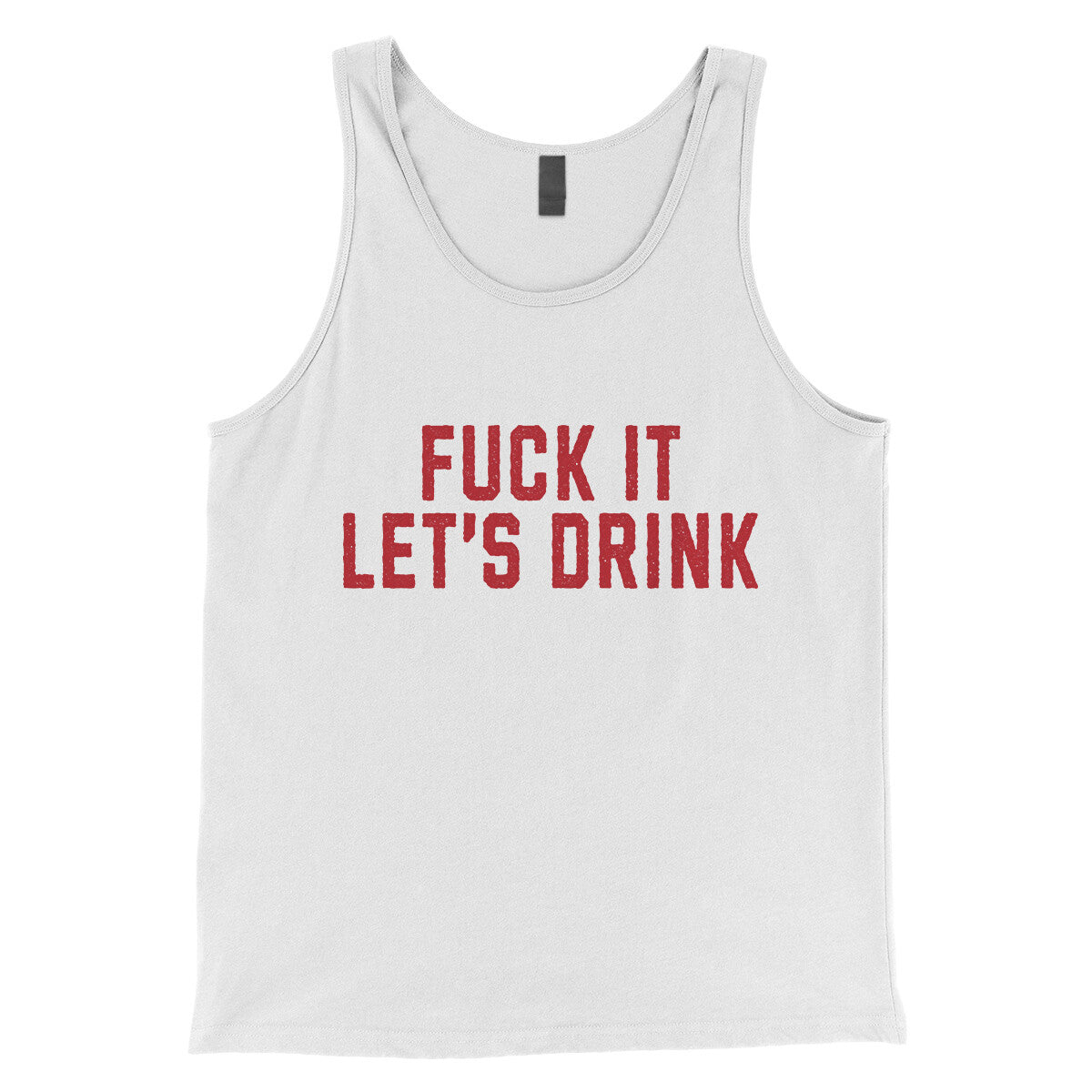 Fuck It Lets Drink in White Color