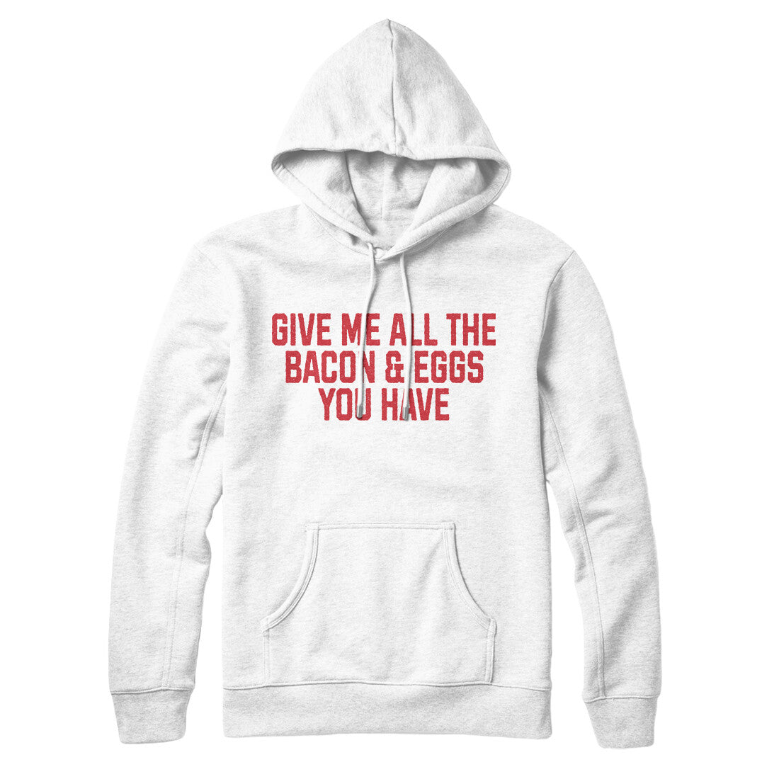 Give Me All the Bacon and Eggs you Have in White Color