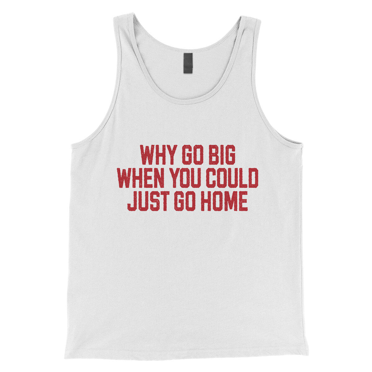 Why Go Big When You Could Just Go Home in White Color