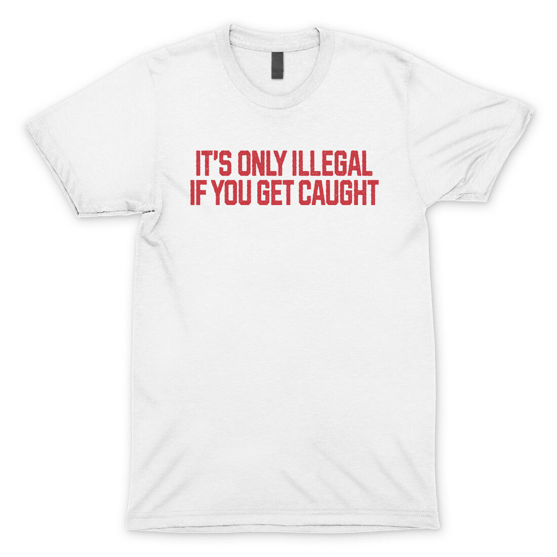 It’s Only Illegal If You Get Caught in White Color