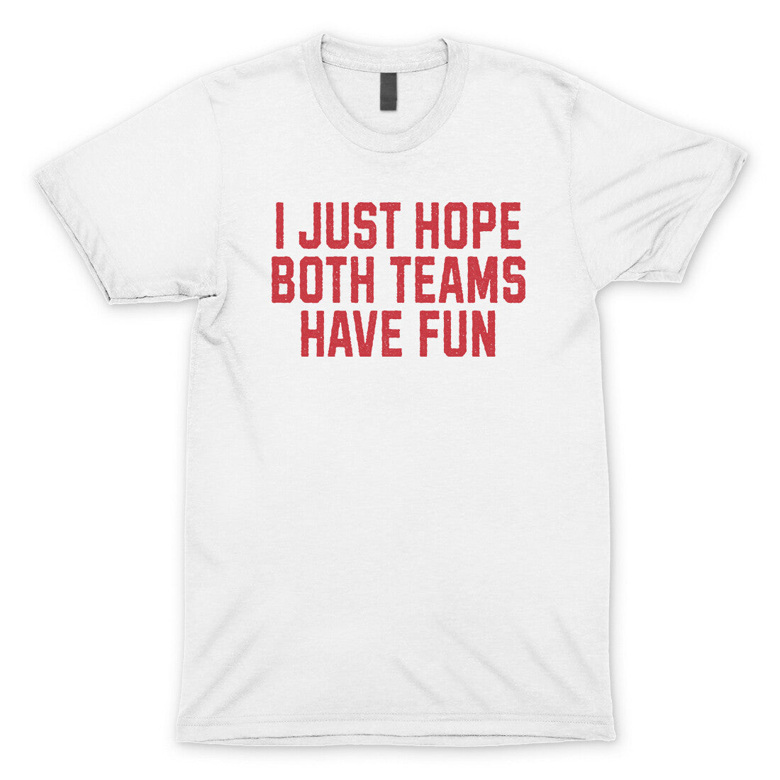I Just Hope Both Teams Have Fun in White Color