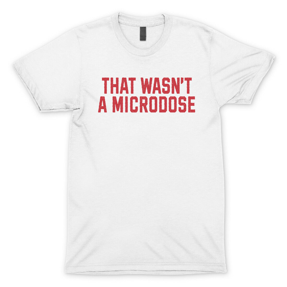 That Wasnt a Microdose in White Color