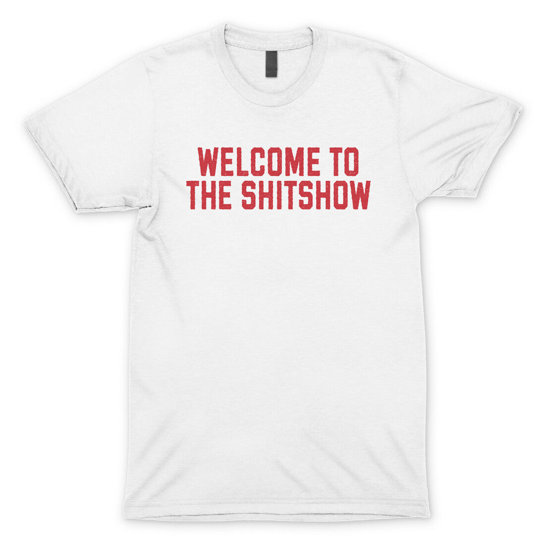 Welcome to the Shit Show in White Color