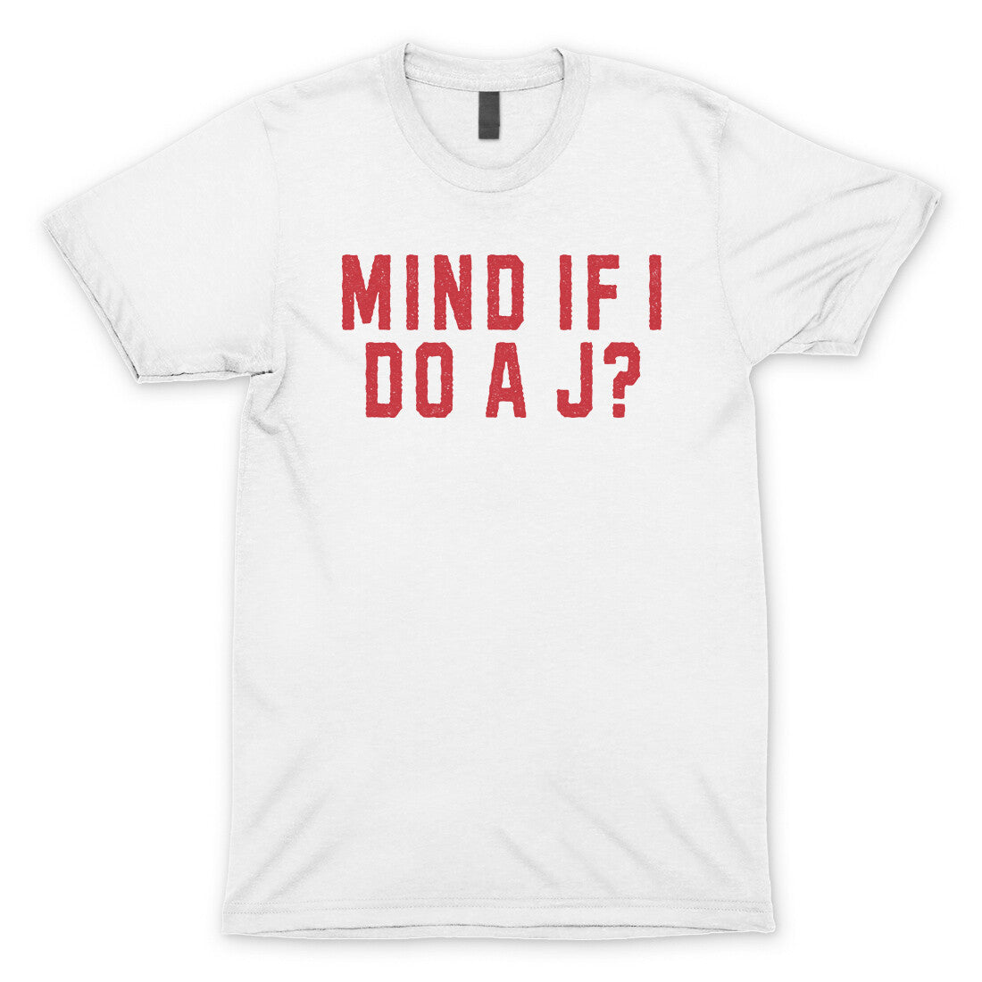 Mind If I Do A J? in White Color
