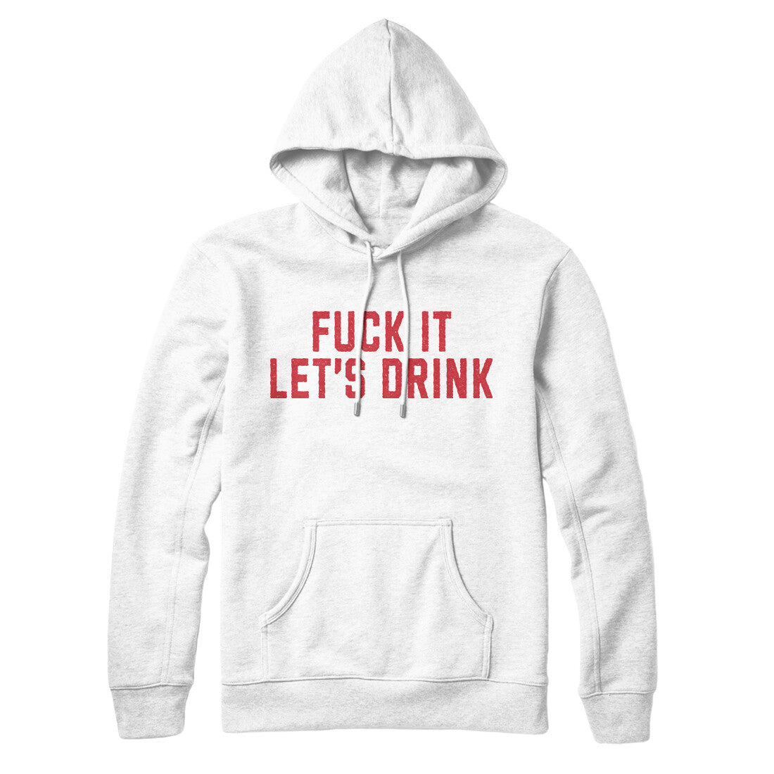 Fuck It Lets Drink in White Color