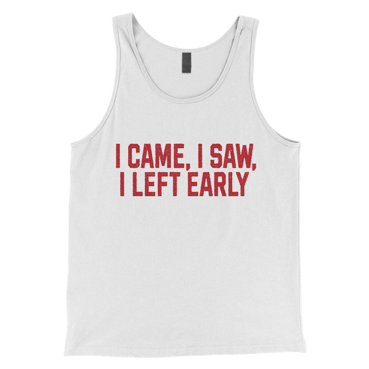 I Came I Saw I Left Early in White Color
