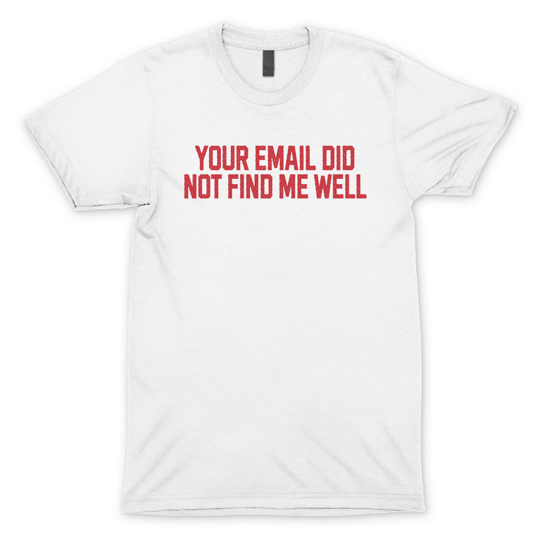 Your Email Did Not Find Me Well in White Color