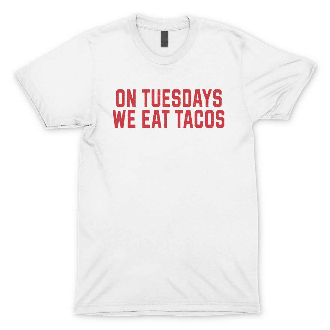 On Tuesdays We Eat Tacos in White Color