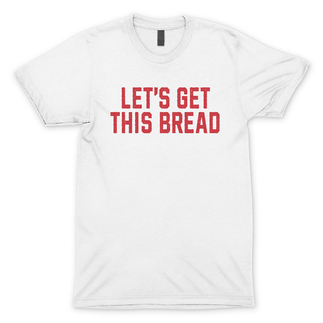 Let's Get This Bread in White Color