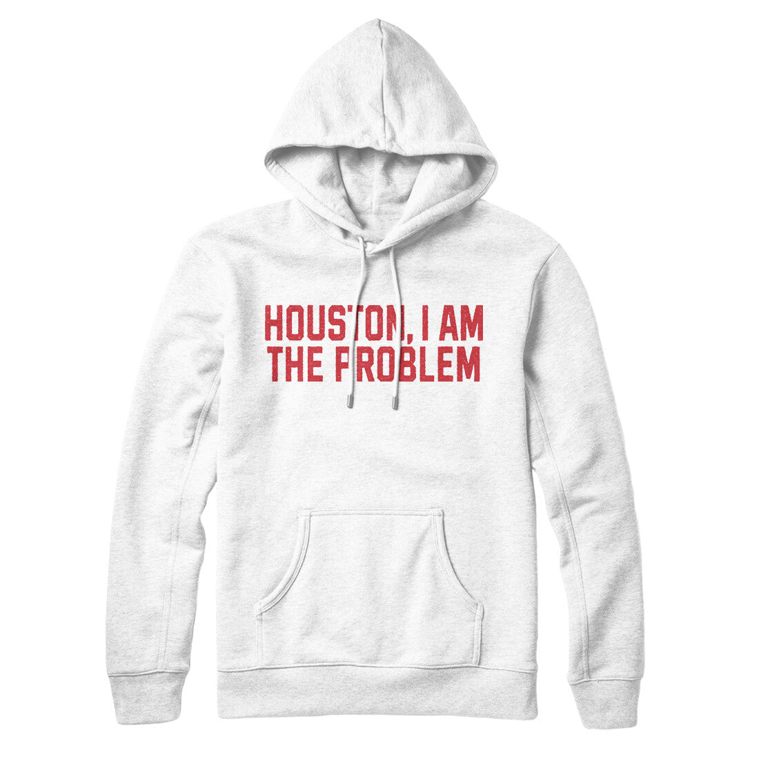 Houston I Am the Problem in White Color