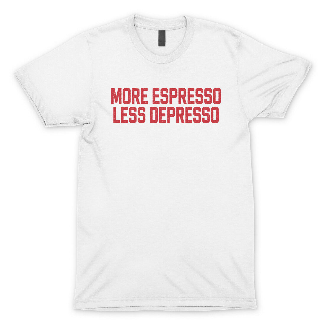 More Espresso Less Depresso in White Color