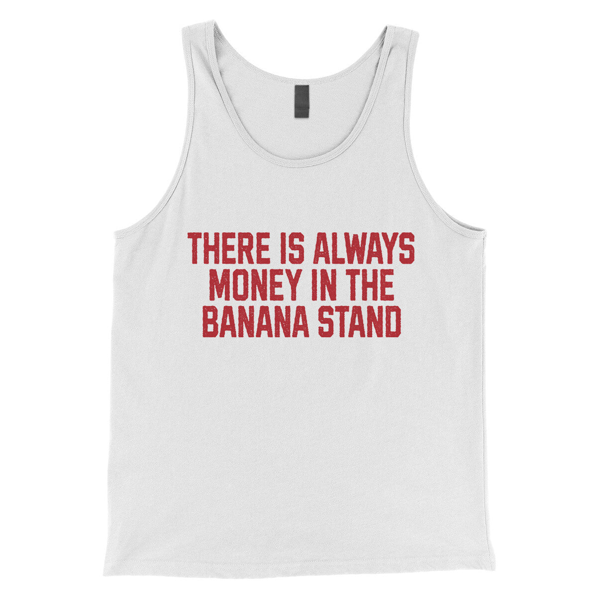 There is Always Money in the Banana Stand in White Color